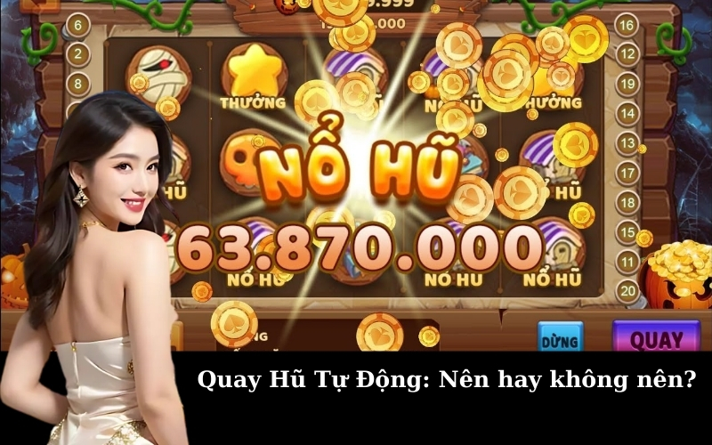 Quay Hũ Tự Động: Nên hay không nên?