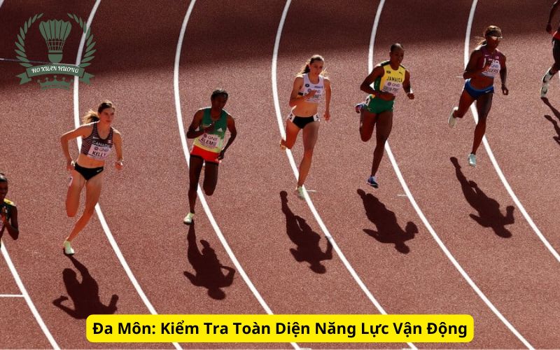 Đa Môn: Kiểm Tra Toàn Diện Năng Lực Vận Động