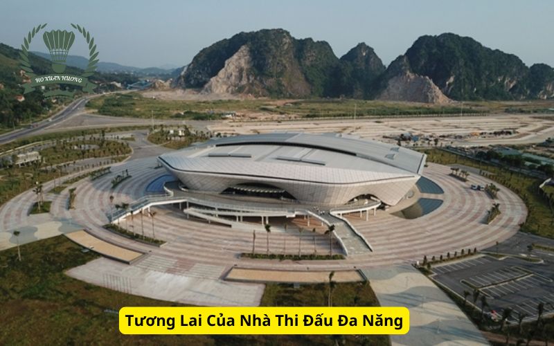 Tương Lai Của Nhà Thi Đấu Đa Năng