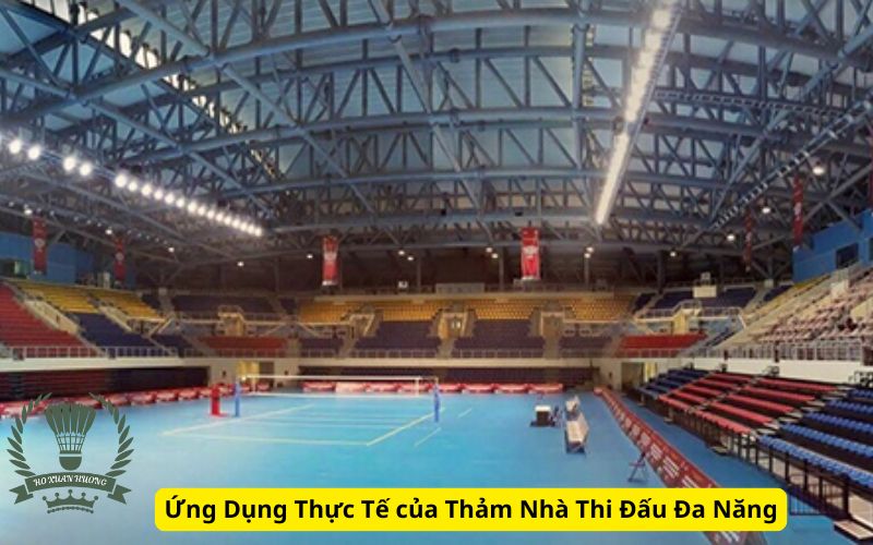 Ứng Dụng Thực Tế của Thảm Nhà Thi Đấu Đa Năng