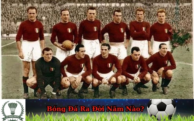 Bóng Đá Ra Đời Năm Nào