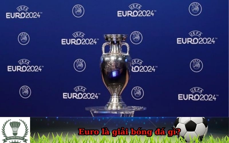 Euro là giải bóng đá gì