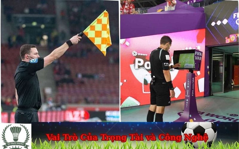 Vai Trò Của Trọng Tài và Công Nghệ Trong Xác Định Việt Vị