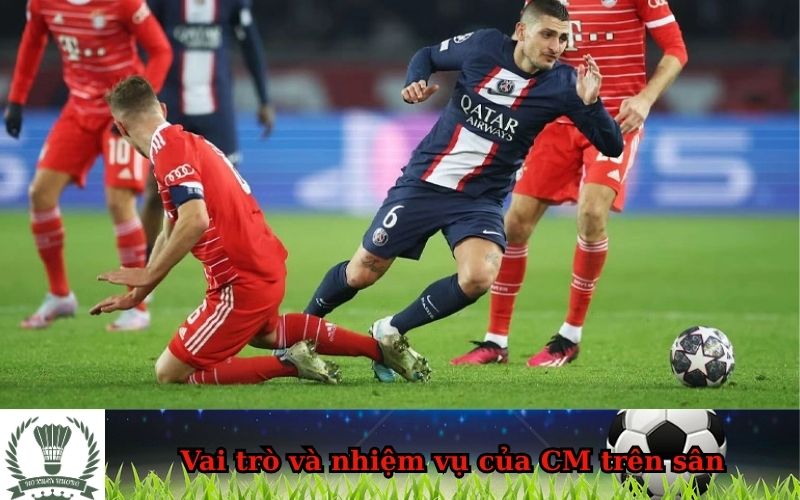 Vai trò và nhiệm vụ của CM trên sân