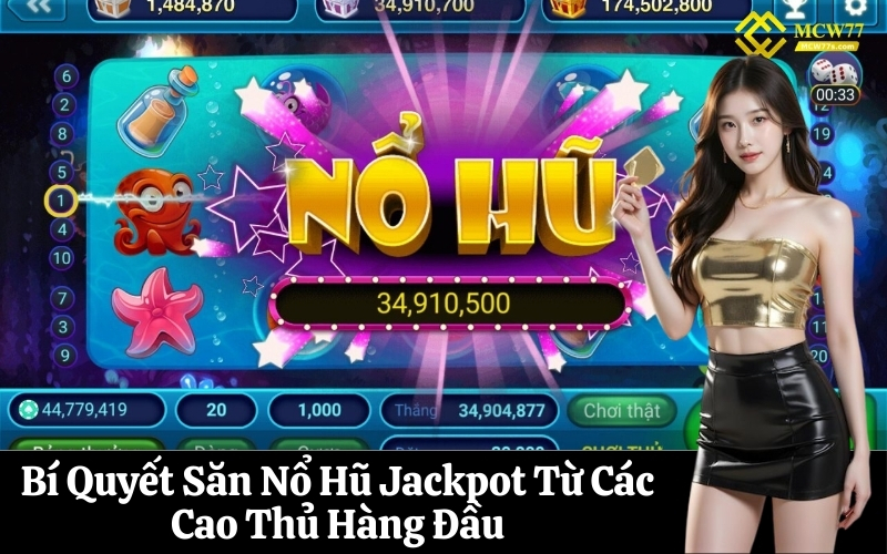 Bí Quyết Săn Nổ Hũ Jackpot Từ Các Cao Thủ Hàng Đầu