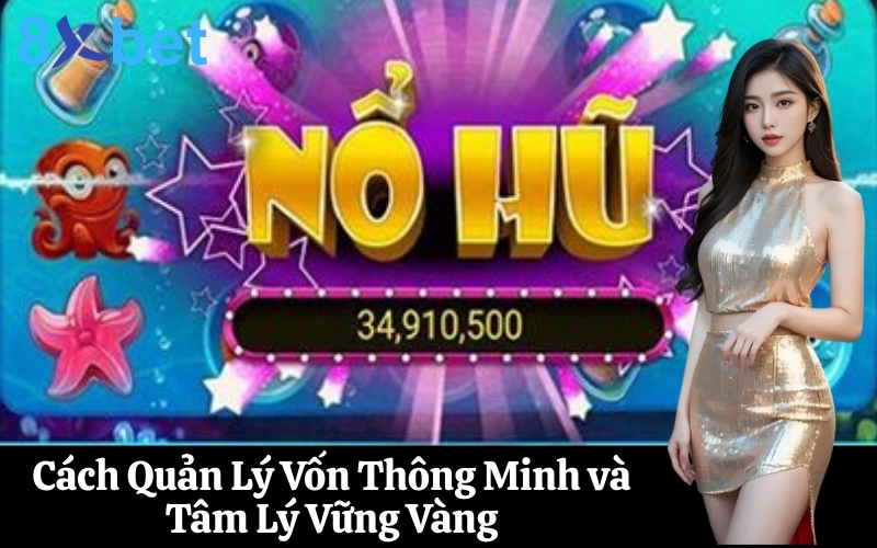 Cách Quản Lý Vốn Thông Minh và Tâm Lý Vững Vàng