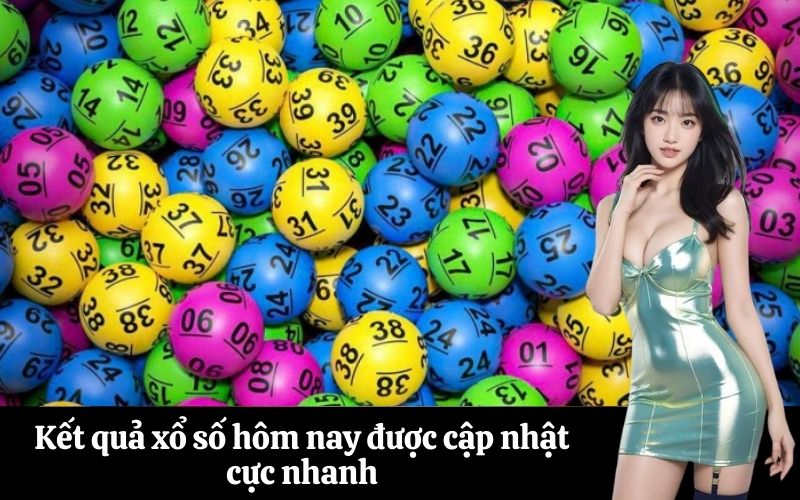 Kết quả xổ số hôm nay được cập nhật cực nhanh
