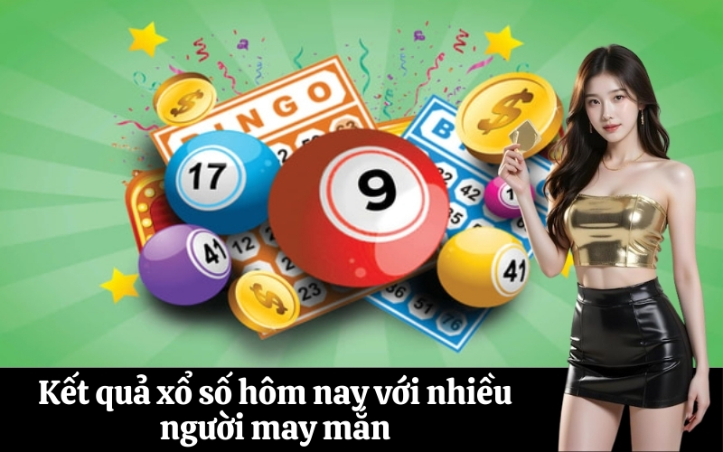 Kết quả xổ số hôm nay với nhiều người may mắn