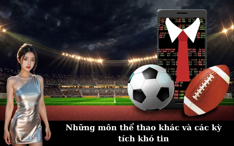 Những môn thể thao khác và các kỳ tích khó tin
