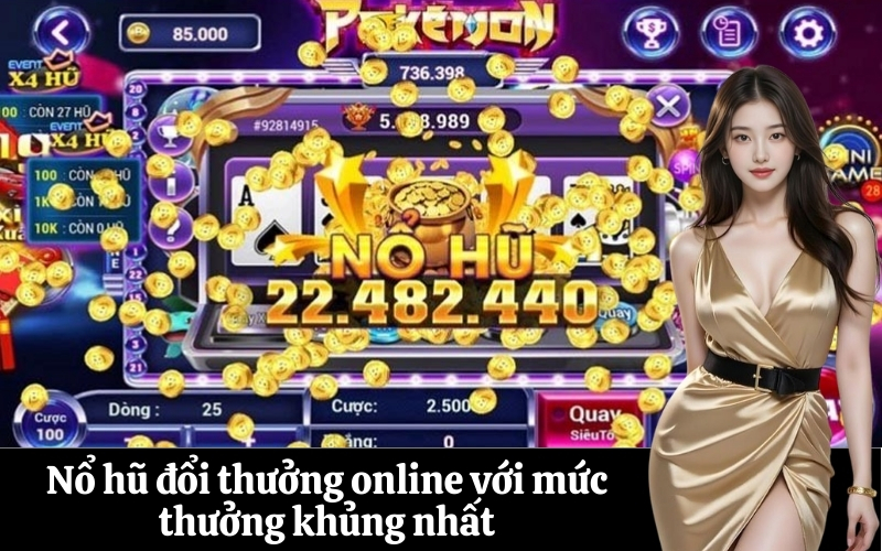 Nổ hũ đổi thưởng online với mức thưởng khủng nhất