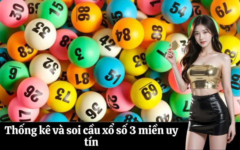 Thống kê và soi cầu xổ số 3 miền uy tín
