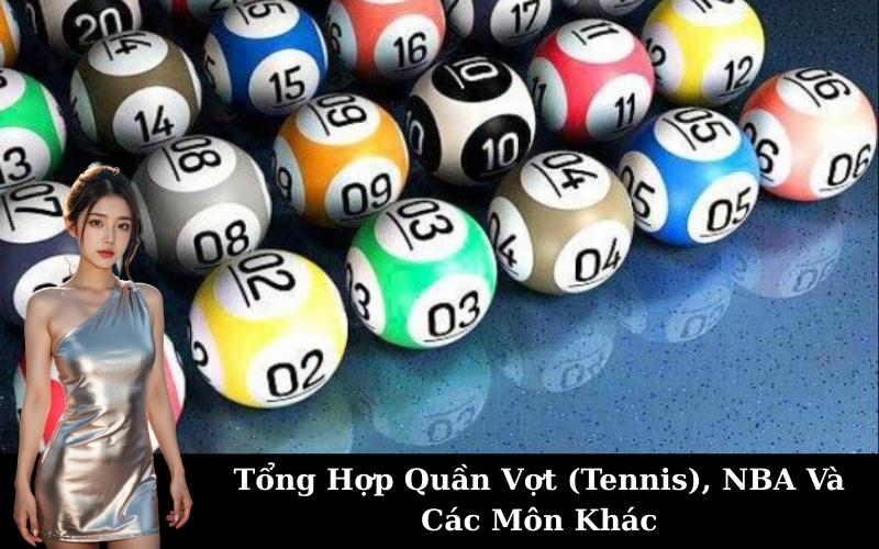 Tổng Hợp Quần Vợt (Tennis), NBA Và Các Môn Khác