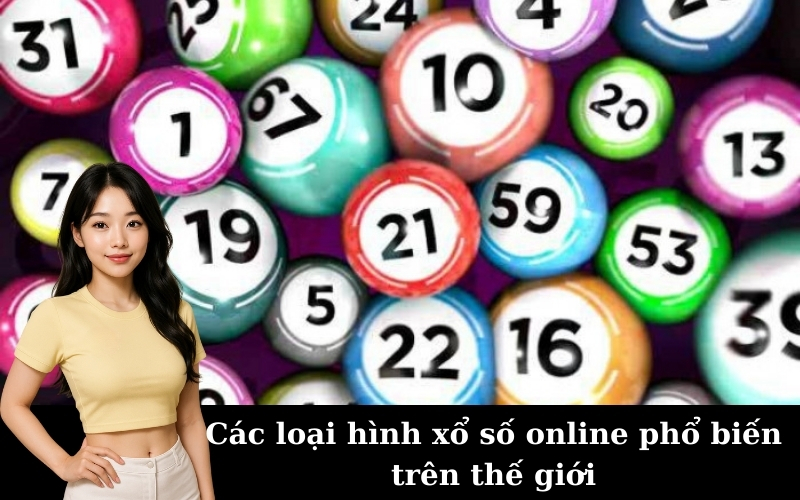 Các loại hình xổ số online phổ biến trên thế giới