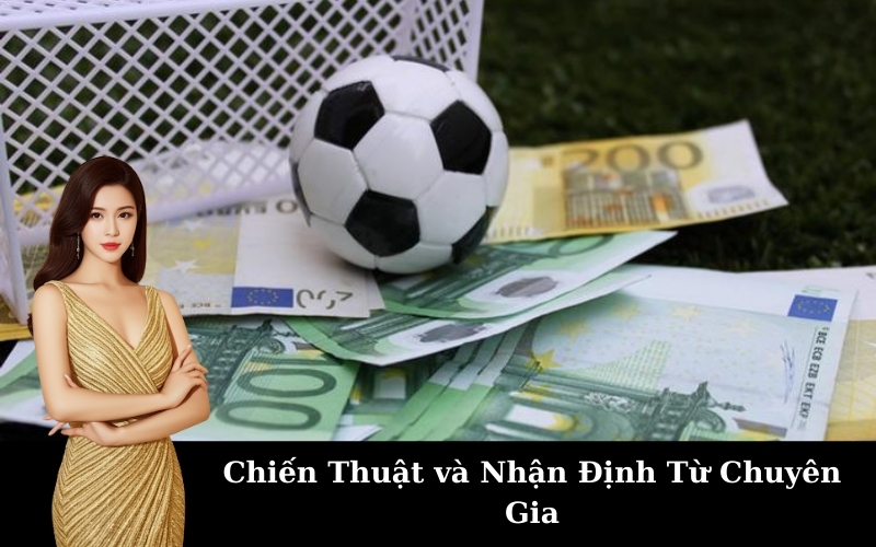 Chiến Thuật và Nhận Định Từ Chuyên Gia