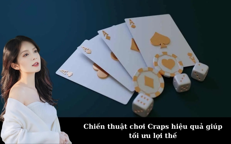 Chiến thuật chơi Craps hiệu quả giúp tối ưu lợi thế
