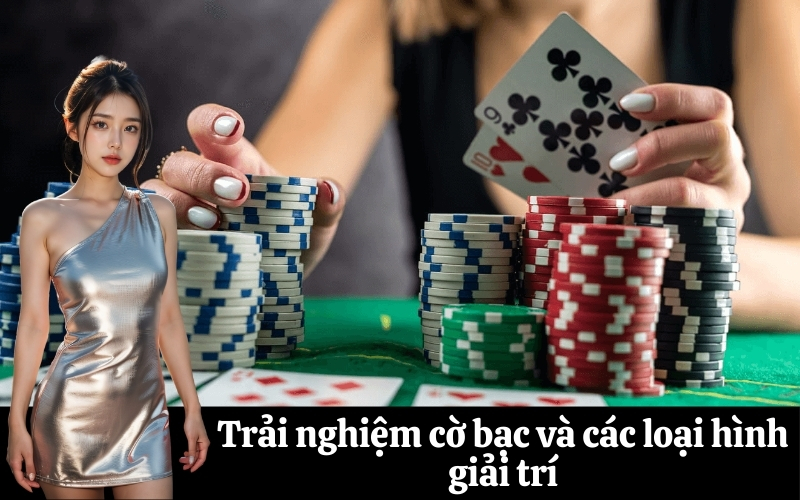 Trải nghiệm cờ bạc và các loại hình giải trí