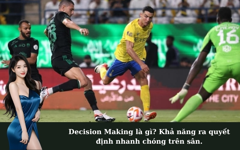 Decision Making là gì? Khả năng ra quyết định nhanh chóng trên sân.