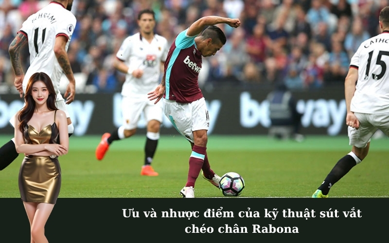 Ưu và nhược điểm của kỹ thuật sút vắt chéo chân Rabona