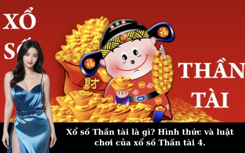 Xổ số Thần tài là gì? Hình thức và luật chơi của xổ số Thần tài 4.