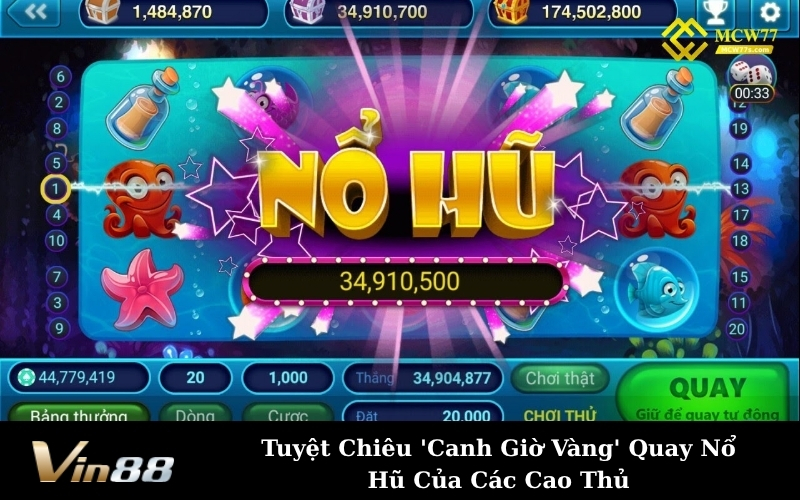 Tuyệt Chiêu 'Canh Giờ Vàng' Quay Nổ Hũ Của Các Cao Thủ