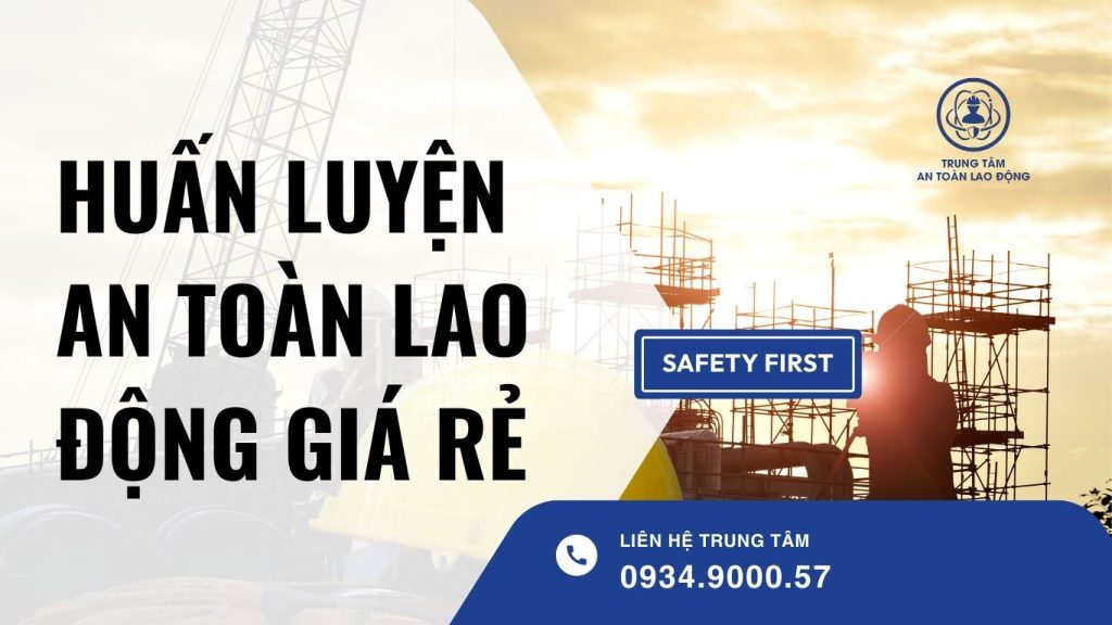 Huấn luyện an toàn lao động giá rẻ