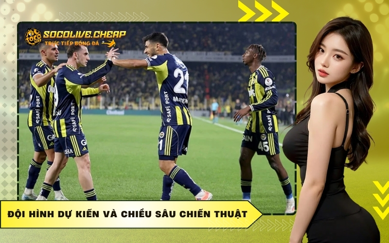 Đội hình dự kiến và chiều sâu chiến thuật