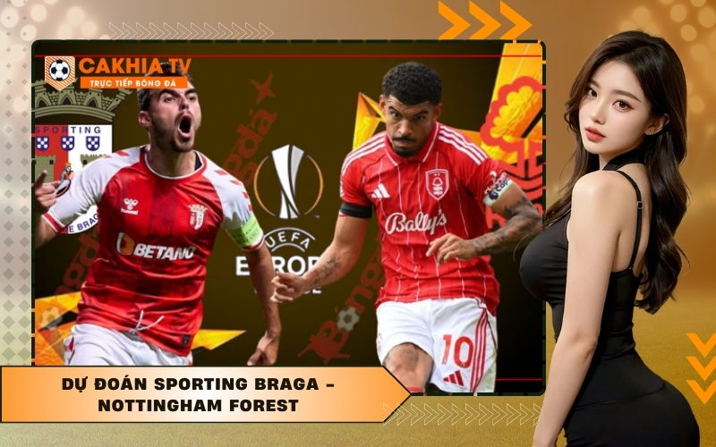 Dự Đoán Sporting Braga - Nottingham Forest