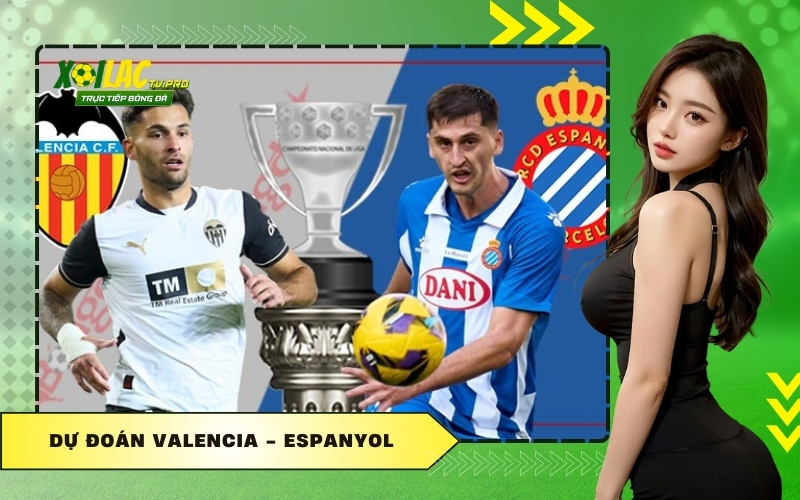 Dự Đoán Valencia - Espanyol