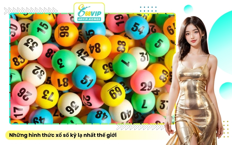 Những hình thức xổ số kỳ lạ nhất thế giới
