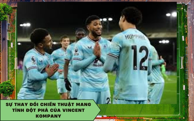 Sự thay đổi chiến thuật mang tính đột phá của Vincent Kompany