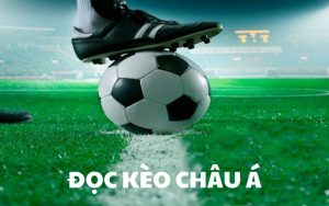 Tại sao kèo Châu Á lại phổ biến nhất trong cá cược