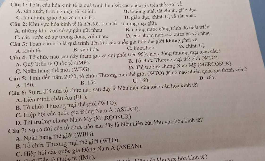 Toàn cầu hóa kinh tế là quá trình liên kết các quốc gia trên thế giới về sản xuất, thương mại, tài chính